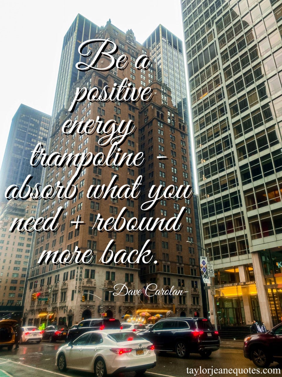 taylor jeane quotes, taylor jeane, taylor wilson, dave carolan, dave carolan quotes, inspirational quotes, motivational quotes, positive quotes, positive energy trampoline, positive energy trampoline quote, kindness quotes, peace quotes, humanity quotes, new york city