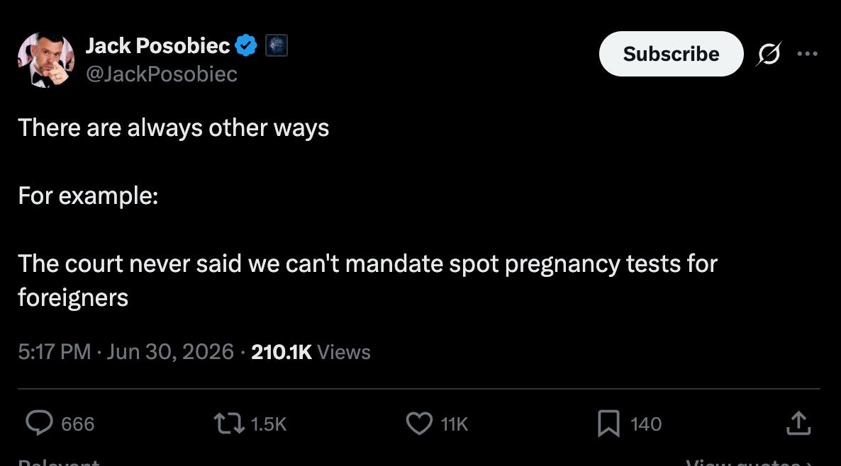 Posobiec: There are always other ways For example: The court never said we can't mandate spot pregnancy tests for foreigners Posobiec: There are always other ways For example: The court never said we can't mandate spot pregnancy tests for foreigners