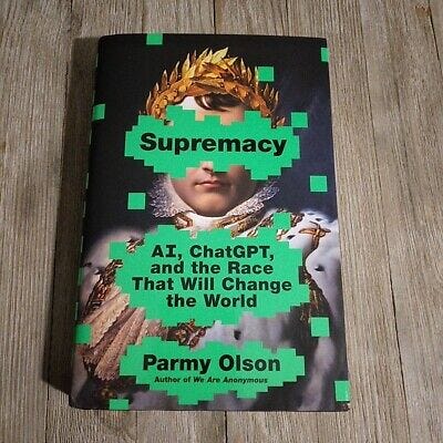 Supremacy: Ai, Chatgpt, and the Race That Will Change the World by Parmy  Olson 9781250337740 | eBay