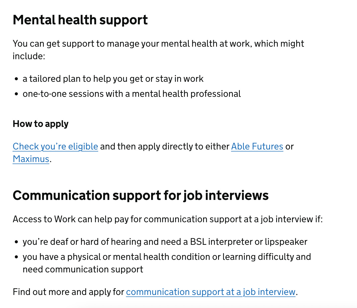 Image description: the Access to Work page on the Government’s website. It has clear headings (“Mental health support”, “How to apply”, “Communication support for job interviews”) with short, simple text and bullet points in each section. Image description: the Access to Work page on the Government’s website. It has clear headings (“Mental health support”, “How to apply”, “Communication support for job interviews”) with short, simple text and bullet points in each section.