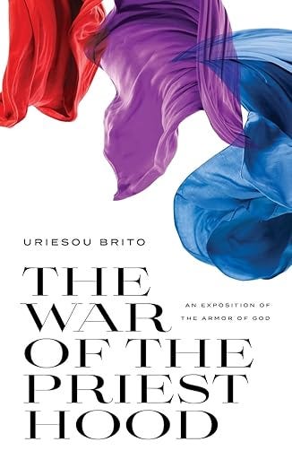 The War of the Priesthood: An Exposition of the Armor of God