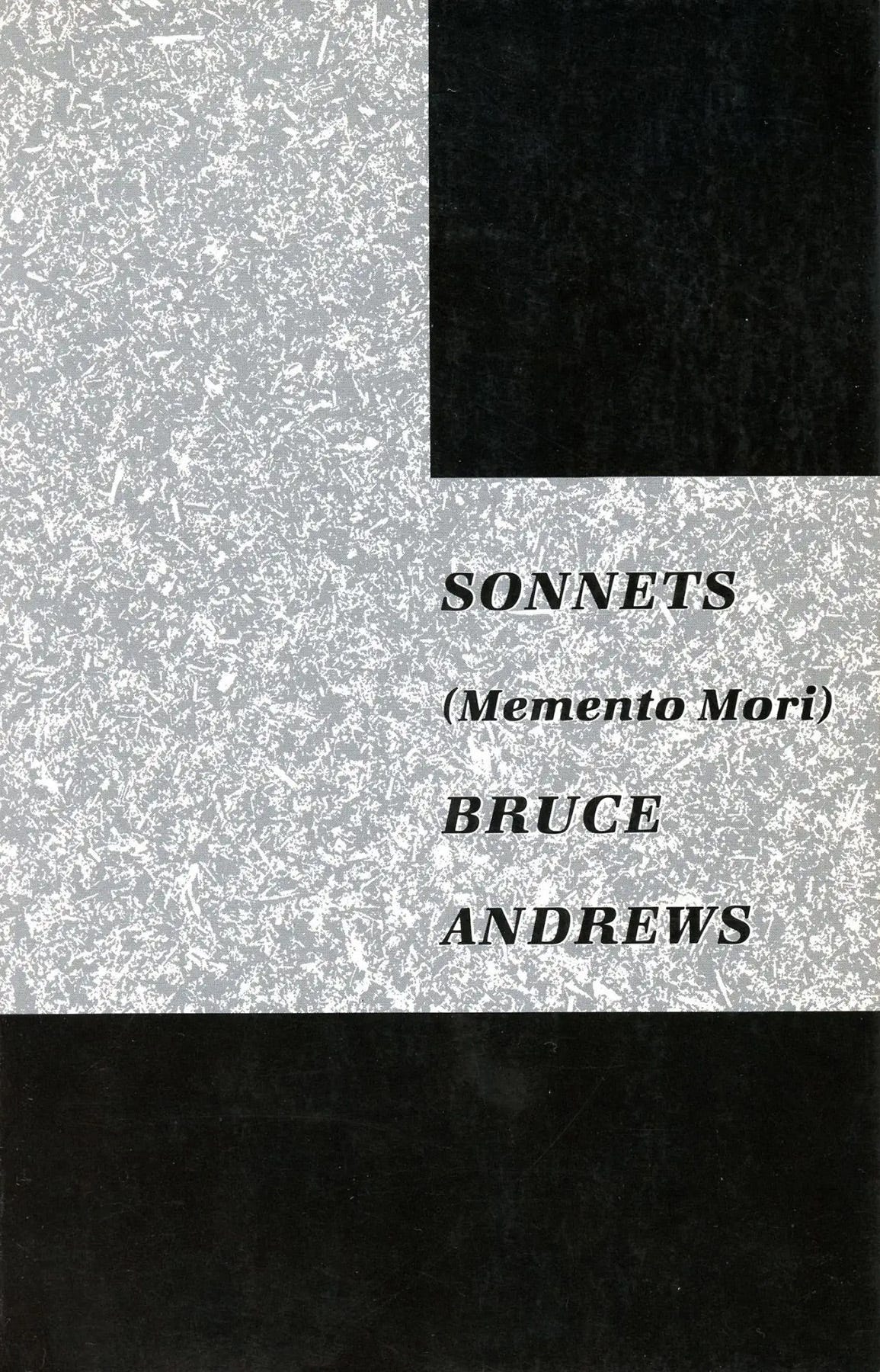 Bruce Andrews, Sonnets (Memento Mori), This Press, San Francisco, CA, (1978-)1980 [Granary Books, New York, NY]