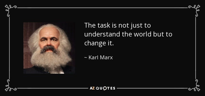 Karl Marx quote: The task is not just to understand the world but...