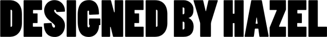 DESIGNED BY HAZEL