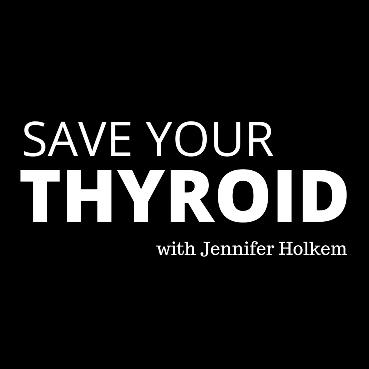Save Your Thyroid with Jen