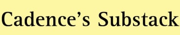 Cadence’s Substack