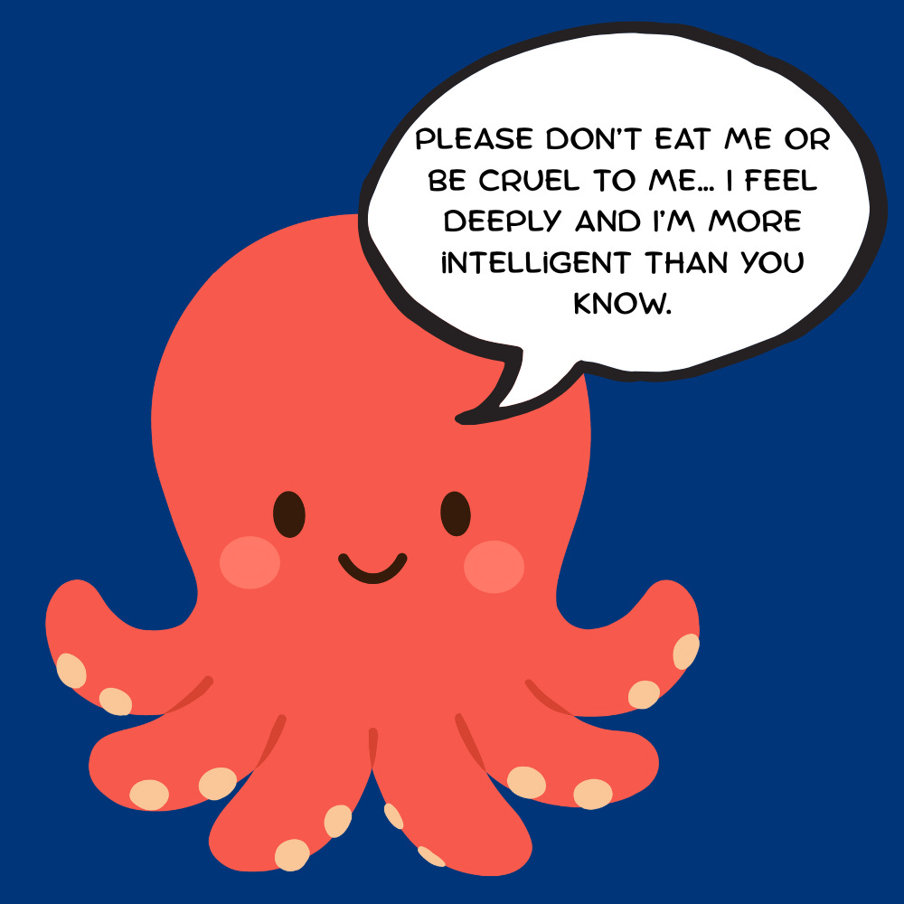 A cute, cartoon-style red octopus with blushing cheeks and a happy expression floats against a deep blue background. A white speech bubble above its head reads: “Please don’t eat me or be cruel to me… I feel deeply and I’m more intelligent than you know.”