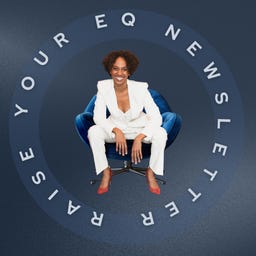 Raise Your EQ Newsletter™