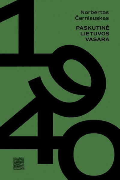 Norbertas Černiauskas - 1940. Paskutinė Lietuvos vasara - Lithuanian  Publishers Association
