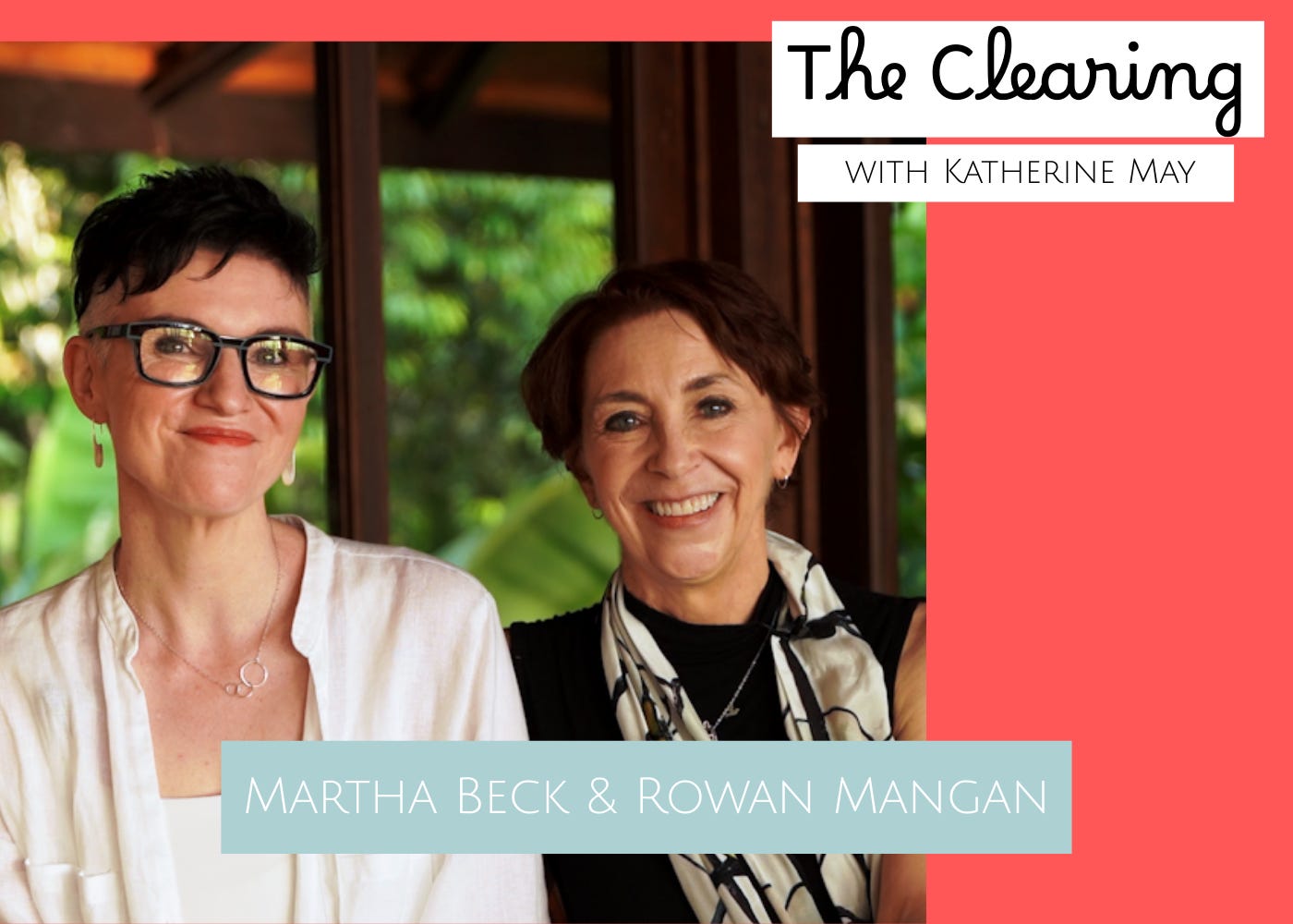 The Clearing Podcast Ad-Free: Martha Beck and Rowan Mangan