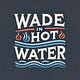 Wade in Hot Water