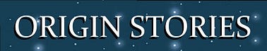 Origin Stories