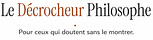 Le Décrocheur Philosophe