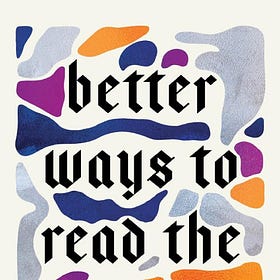 Better Ways to Read the Bible (part 1 of 2)