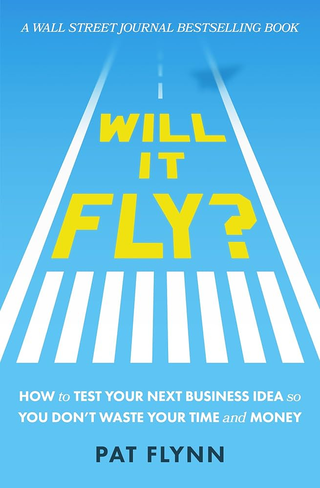 Will It Fly?: How to Test Your Next Business Idea So You Don't Waste Your  Time and Money See more
