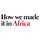 How we made it in Africa