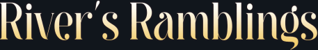 River’s Ramblings