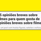 25 opiniões breves sobre filmes para quem gosta de opiniões breves sobre filmes