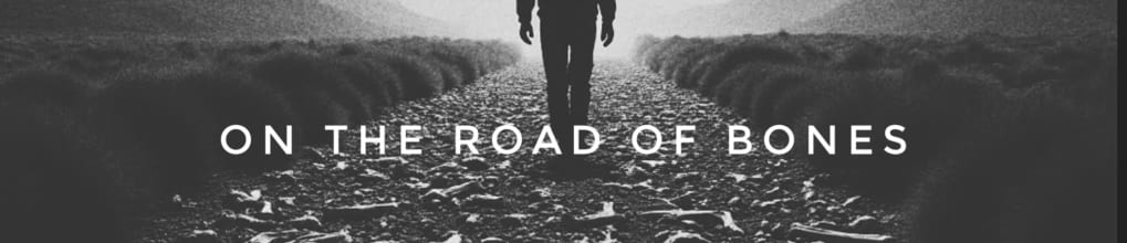 On the Road of Bones