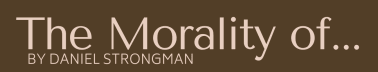 The Morality of...