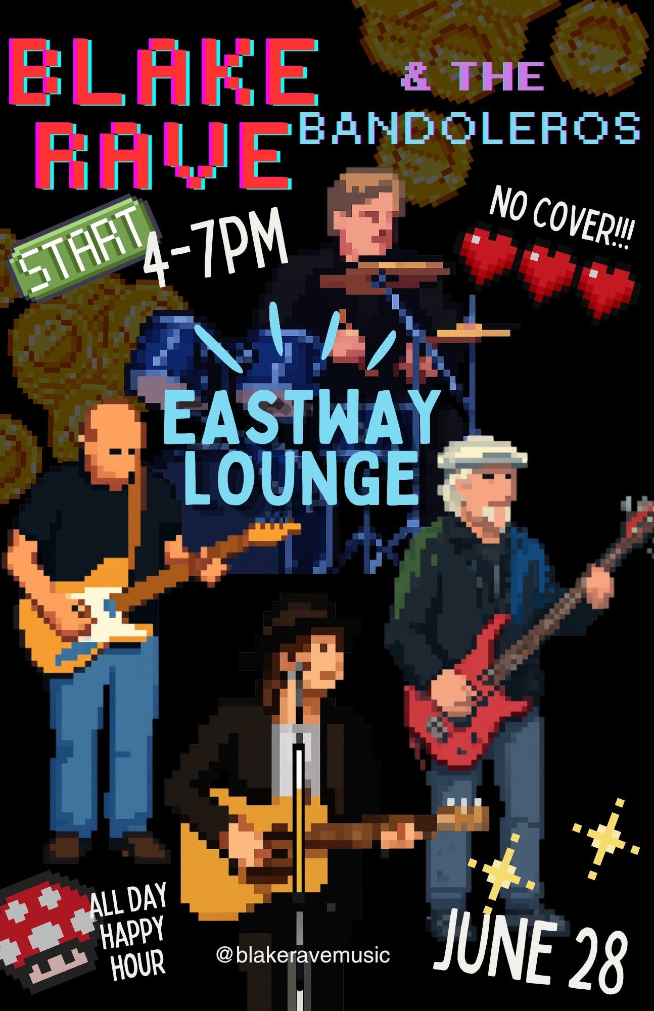 May be an image of text that says "BLAKE 出 THΕ RAUE RAUEBANDOLEROS BANDOLEROS ΣΤΑΗΤ- 5TART4-7PMM.O 4-7pM 福 NO COVER!! EASTWAY LOUNGE ALLDAY DAY ALL ΗΡΡΥ HOUR @ @ blakeravemusic JUNE 28"