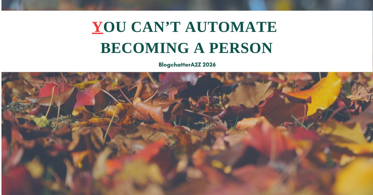 You Can’t Automate Becoming a Person