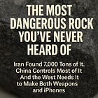 🪨 The Most Dangerous Rock You’ve Never Heard Of (Iran Just Found 7,000 Tons of It.)