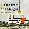 Notes From the Margin with Wendy Pratt