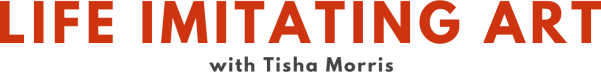 Life Imitating Art with Tisha Morris