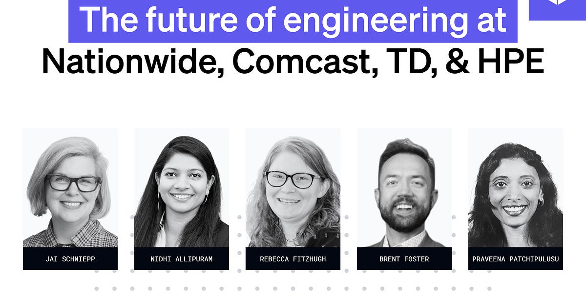 The future of engineering at Nationwide, Comcast, TD, and HPE