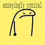 annoyingly cynical 