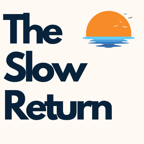 The Slow Return