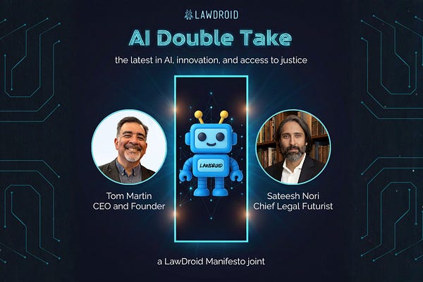 AI Double Take | LawDroid Manifesto | Tom Martin | Substack