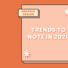 Graphic Design Trends to Note in 2024