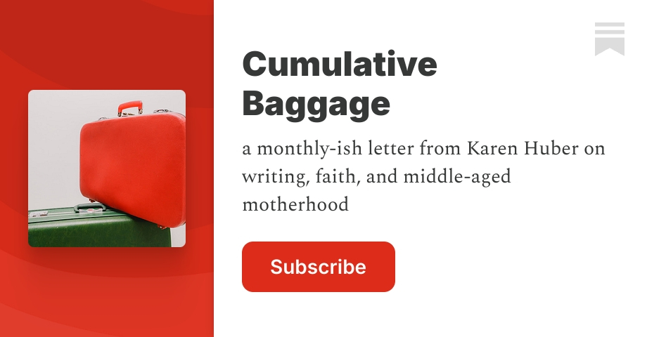 Cumulative Baggage | Karen Huber | Substack