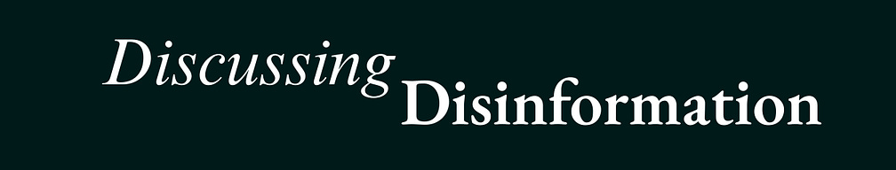 Discussing Disinformation