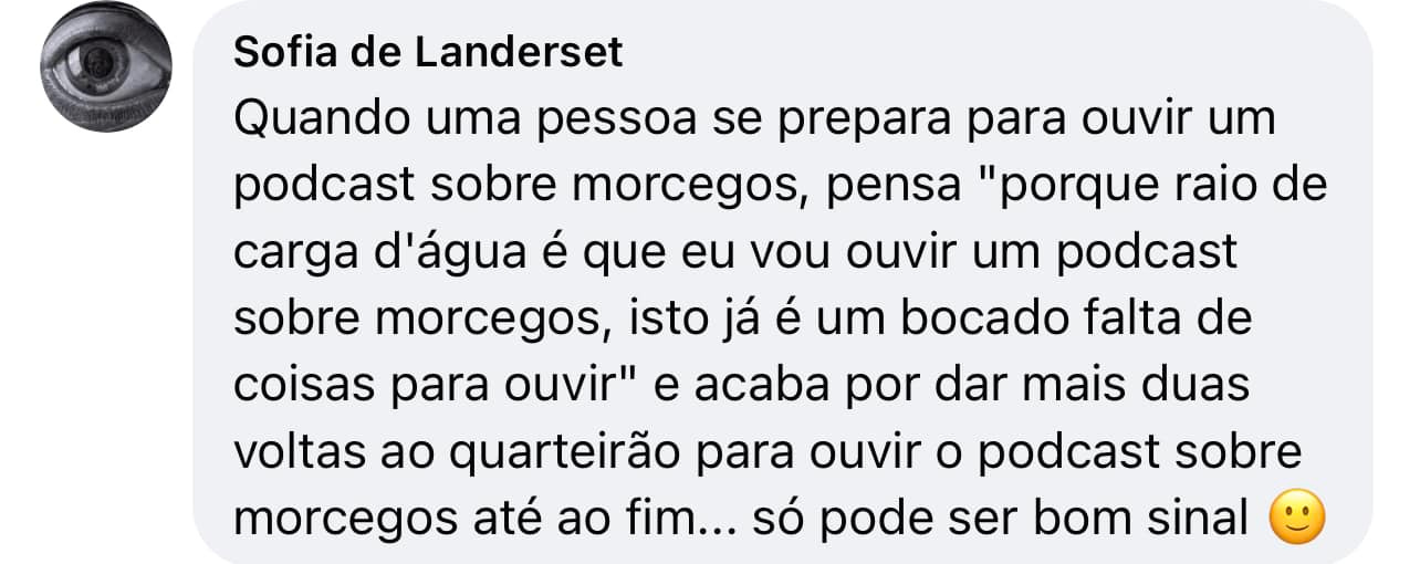 Pode ser uma imagem de texto que diz "Sofia de Landerset Quando uma pessoa se prepara para ouvir um podcast sobre morcegos, pensa "porque raio de carga d'água é que eu vou ouvir um podcast sobre morcegos, isto istojá é um bocado falta de coisas para ouvir" e acaba por dar mais duas voltas ao quarteirão para ouvir o podcast sobre morcegos até ao fim... só pode ser bom sinal"