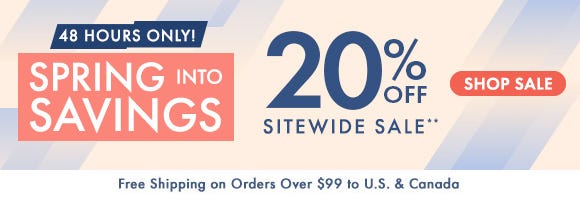 Spring Into Savings - 20% Off Sitewide Sale** Spring Into Savings - 20% Off Sitewide Sale**