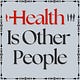 Health is Other People