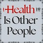 Health is Other People