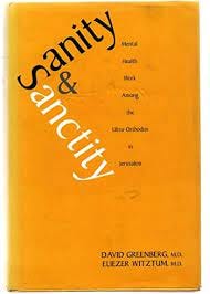 Sanity and Sanctity: Mental Health Work Among the Ultra-Orthodox in  Jerusalem : Greenberg, David, Witztum M D, Eliezer: Amazon.com.be: Boeken