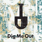Dig Me Out