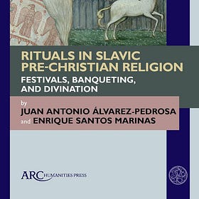 Rituals in Slavic Pre-Christian Religion by Juan Antonio Álvarez-Pedrosa and Enrique Santos Marinas