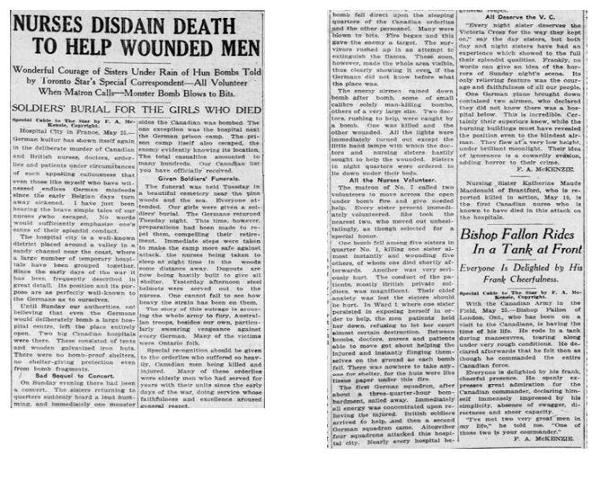 May be an image of text that says 'NURSES DISDAIN DEATH To HELP WOUNDED MEN onderful Courage of Sisters Under Rain Hun Bombs Told foronto Star's Special Correspondent All olunteer When Matron Call CallMonster Bomb Blows SOLDIERS BURIAL FOR THE GIRLS WHO DIED ซพรือง German ept cKepeoT DrS- tiet M Maude Bishop Fallon Rides In Tank at Front Delighted by His Cheerfulnes. Everyone the amik esceliencs' May be an image of text that says 'NURSES DISDAIN DEATH To HELP WOUNDED MEN onderful Courage of Sisters Under Rain Hun Bombs Told foronto Star's Special Correspondent All olunteer When Matron Call CallMonster Bomb Blows SOLDIERS BURIAL FOR THE GIRLS WHO DIED ซพรือง German ept cKepeoT DrS- tiet M Maude Bishop Fallon Rides In Tank at Front Delighted by His Cheerfulnes. Everyone the amik esceliencs'