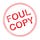 Foul Copy