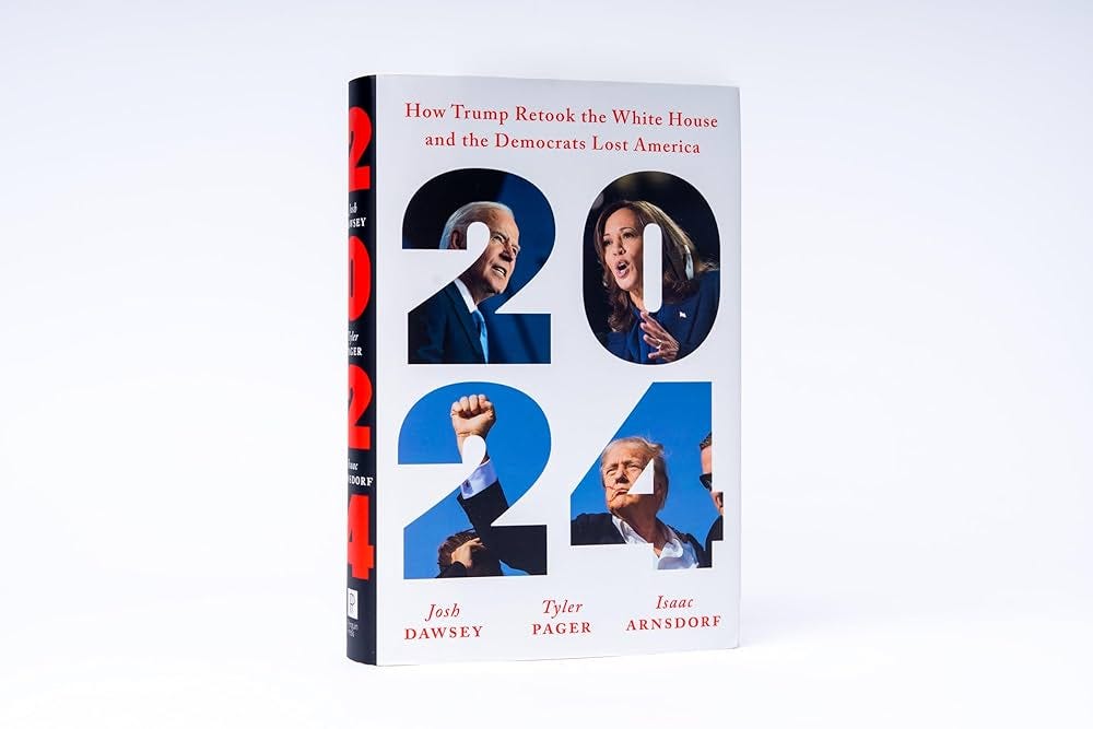 2024: How Trump Retook the White House and the Democrats Lost America:  Dawsey, Josh, Pager, Tyler, Arnsdorf, Isaac: 9780593832530: Amazon.com:  Books