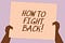 How To Fight Back!