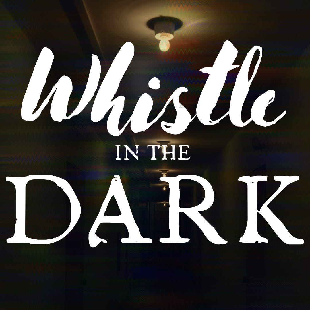 Whistle in the Dark - Horror & Sci-Fi & sometimes it's funny