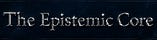The Epistemic Core