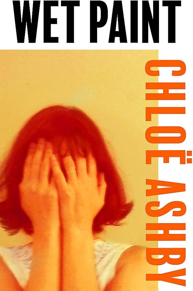 Wet Paint: The achingly poignant and darkly funny reader favourite:  Amazon.co.uk: Ashby, Chloë: 9781398702981: Books